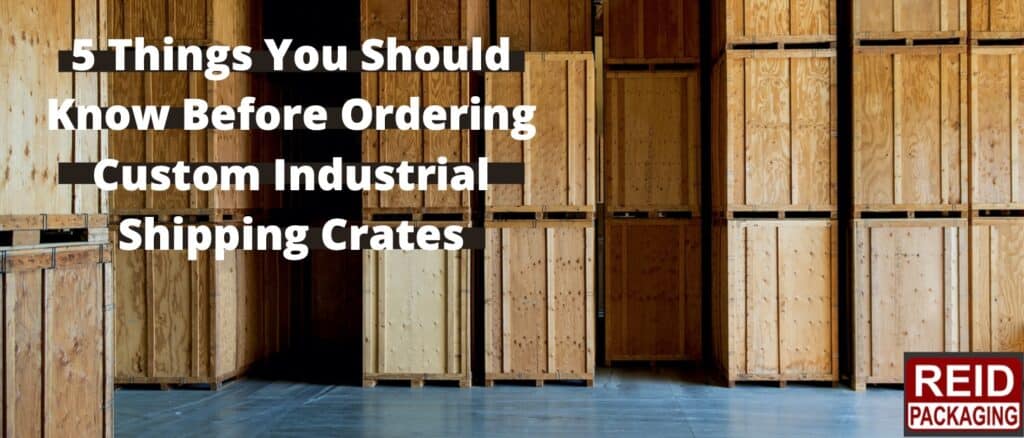 when ordering custom industrial crates