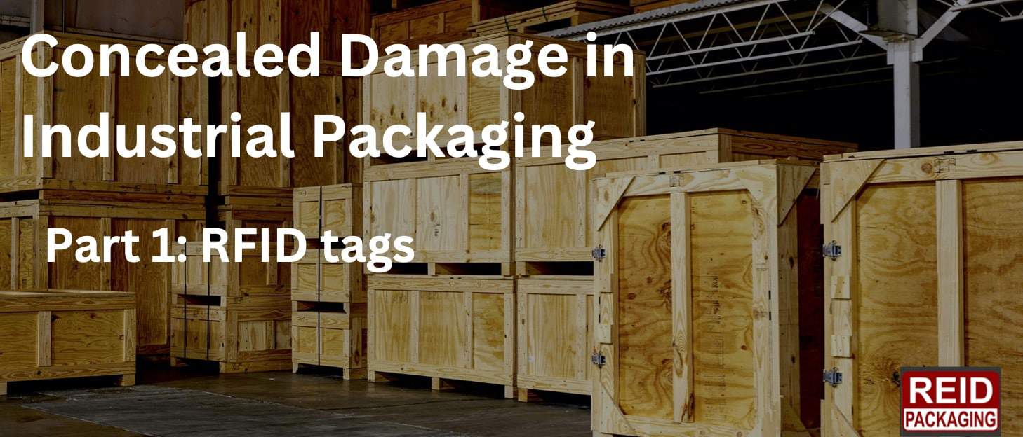 Concealed Damage in Industrial Packaging REID packaging